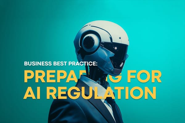 Business Best Practice: Preparing for AI Regulation